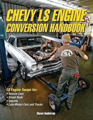 Chevy LS Engine Conversion / Swap Handbook   GM 5.3 5.7 LS1 LS2 LS3 