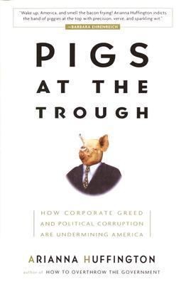 Pigs at the Trough Corporate Greed Political Corruption A Huffington 