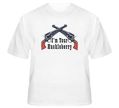 Im Your Huckleberry Tombstone Western Movie T Shirt