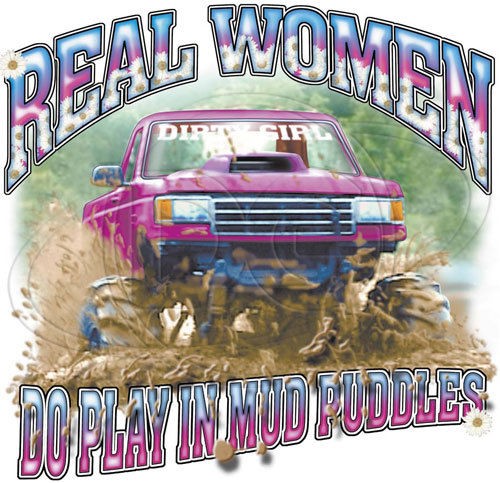   Tshirt Real Women Still Play In Mud 4 Wheelin Muddin Truck Ride Road