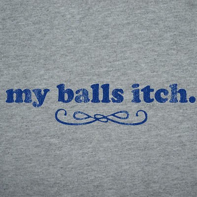 MY BALLS ITCH funny crabs pimp scratchy itchy T SHIRT