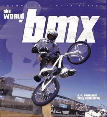   World of BMX by J. P. Partland, Motorbooks International and Tony