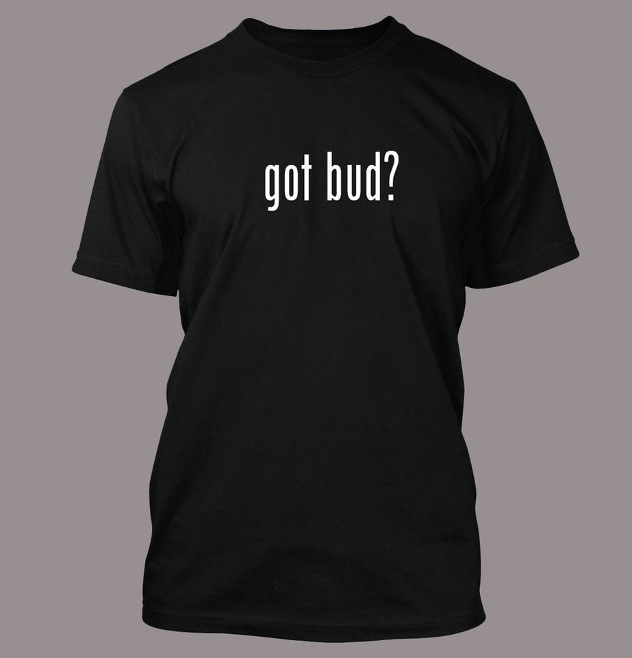 got bud? Mens Funny T Shirt Shirt Hanes Plant