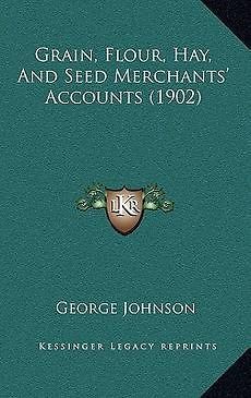 Grain, Flour, Hay, and Seed Merchants Accounts (1902)