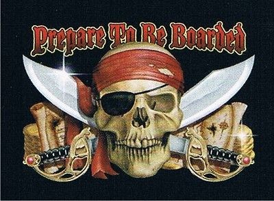 PREPARE TO BE BOARDED Adult Humor Skulls Dead Caribbean Pirates Funny 