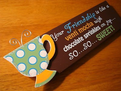 YOUR FRIENDSHIP IS LIKE A MOCHA SO SWEET Coffee Cup Sign Cafe Shop 