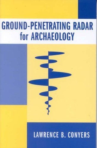 Ground Penetra​ting Radar for Archaeology (Geophysical Methods for 