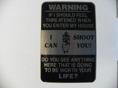 WARNING I CAN SHOOT YOU GUN SIGN Screen Printed on Aluminum # GS