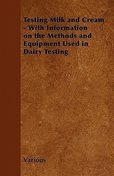 Testing Milk and Cream   With Information on the Methods and Equipment 