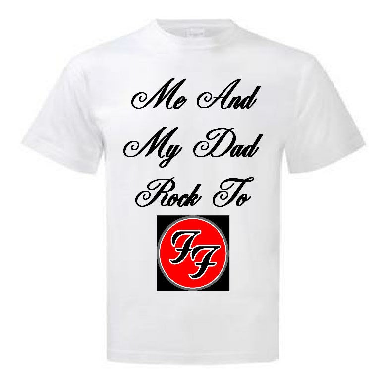 ME AND MY DAD ROCK TO FOO FIGHTERS CHILDS T SHIRT