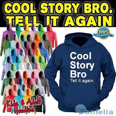 COOL STORY BRO Tell it again HOODIE   Jersey Hoody Slogan Shore 