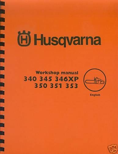 HUSQVARNA 340,345,346XP,350,351,353 WORKSHOP MANUAL W/ PARTS MANUALS