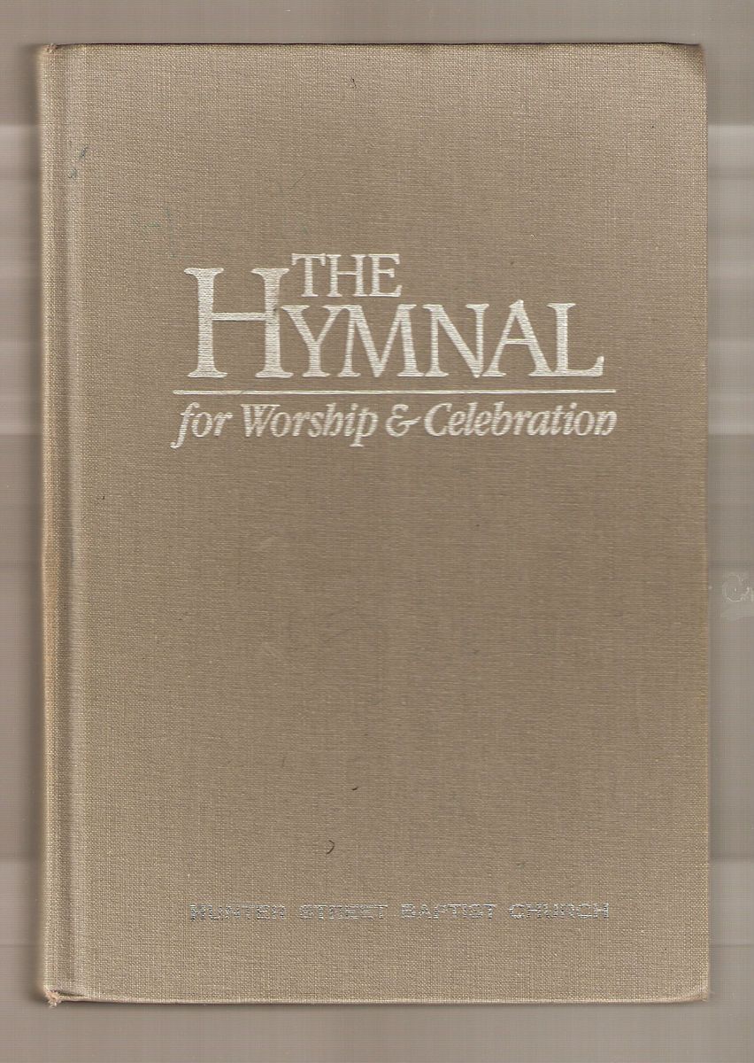 THE HYMNAL FOR WORSHIP & CELEBRATION PUBLISHED BY WORD MUSIC BAPTIST 