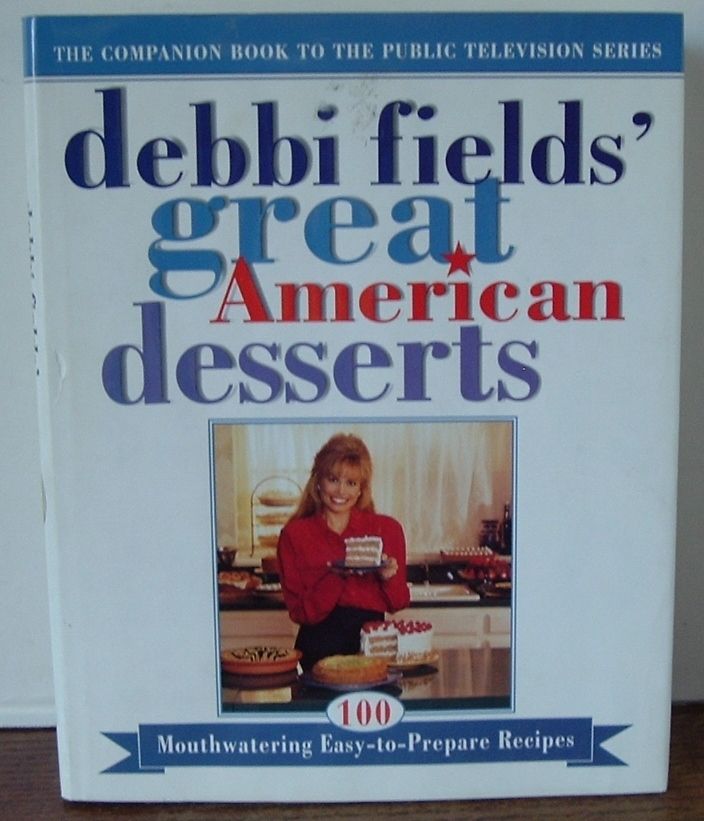 Debbi Fields Great American Desserts Cookbook Mrs Fields Recipes H C D