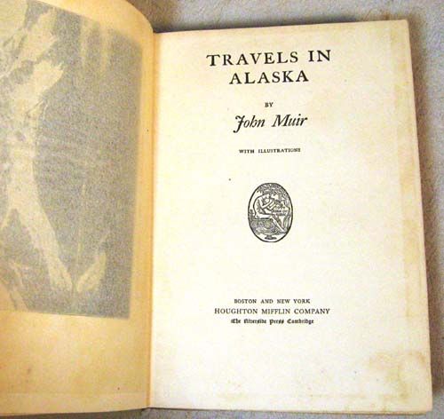 1917 John Muir Travels to Alaska Signed Nature California  