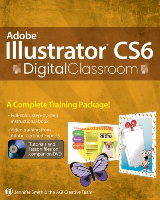 Illustrator CS6 102 by Jennifer Smith and AGI Creative Team Staff