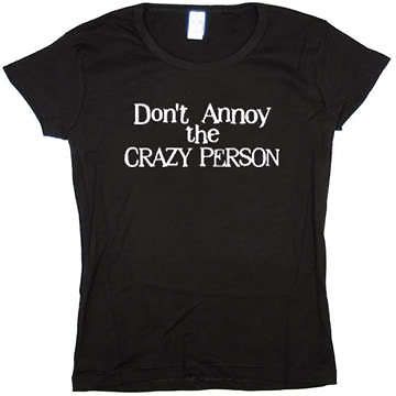 Crazy Person Funny Jr Baby Doll Tee JUNIOR SIZE T SHIRT
