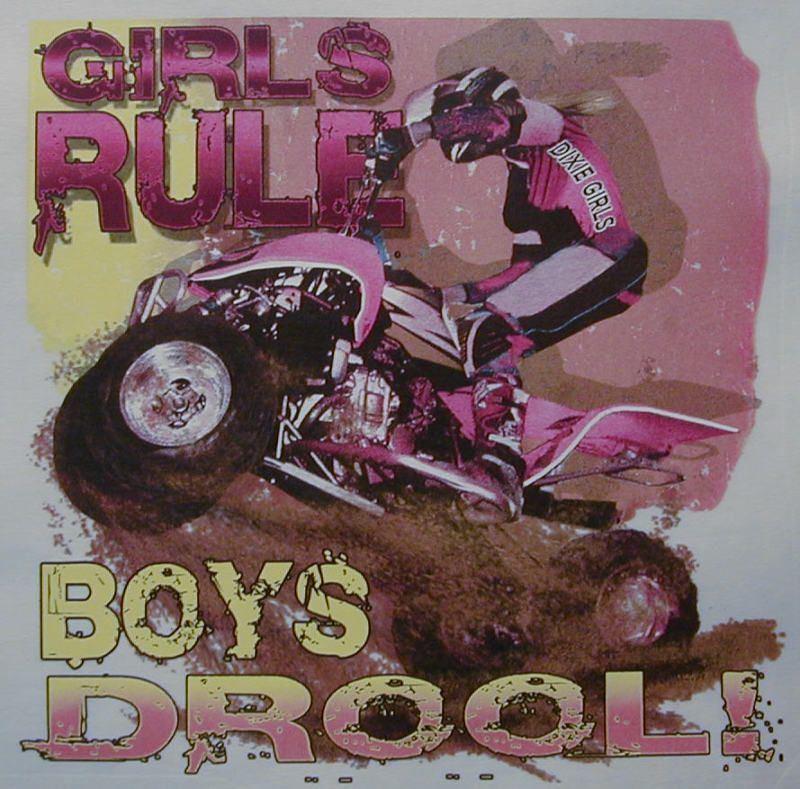 DIXIE GIRLS RULE BOYS DROOL 4 WHEELER SHIRT